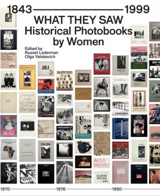 What They Saw - Historical Photobooks By Women 1843-1999 - cover