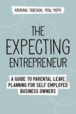 The Expecting Entrepreneur: A Guide to Parental Leave Planning for Self Employed Business Owners