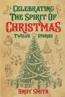 Celebrating the Spirit of Christmas: Twelve Stories