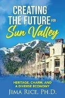 Creating the Future for Sun Valley: Heritage, Charm, and a Diverse Economy