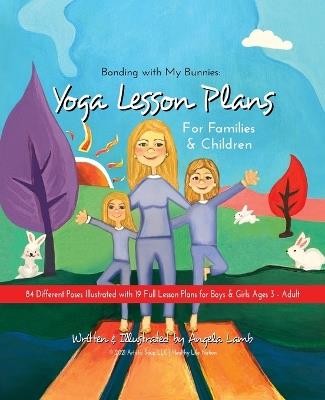 Bonding with My Bunnies: Yoga Lesson Plans for Families and Children - Angela Lamb - cover