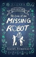 Libro in inglese R.A.D. Detectives: The Case of the Missing Robot  - Laura L Zimmerman