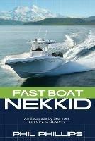 Fast Boat Nekkid: An Escapade by Sea from Alaska to Mexico - Phil Phillips - cover