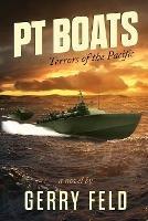 Libro in inglese PT Boat; Terrors of the Pacific  - Gerry Feld