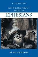 Libro in inglese Let's Talk About the Book of Ephesians: A Commentary  - Melvin H King