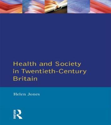 Health and Society in Twentieth Century Britain - Helen Jones - cover