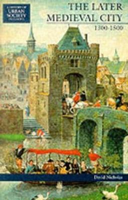 The Later Medieval City: 1300-1500 - David Nicholas - cover
