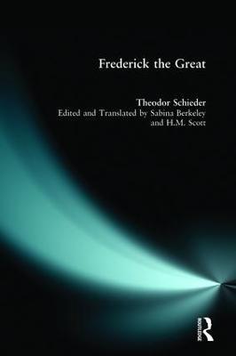 Frederick the Great - Theodor Schieder,H.R. Scott,Sabina Krause - cover