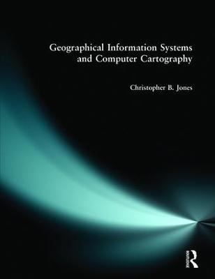 Geographical Information Systems and Computer Cartography - Chris B. Jones - cover