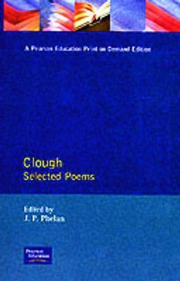 Clough: Selected Poems - Arthur Hugh Clough,Joseph Phelan - cover