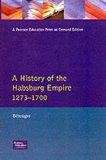 A History of the Habsburg Empire 1273-1700