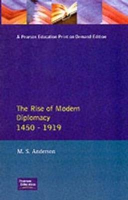 The Rise of Modern Diplomacy 1450 - 1919 - M.S. Anderson - cover