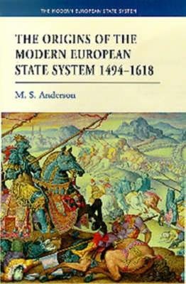 The Origins of the Modern European State System, 1494-1618 - M.S. Anderson - cover