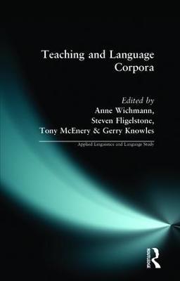 Teaching and Language Corpora - Anne Wichmann,Steven Fligelstone - cover