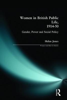 Women in British Public Life, 1914 - 50: Gender, Power and Social Policy - Helen Jones - cover