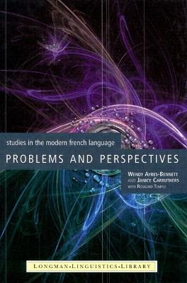 Problems and Perspectives: Studies in the Modern French Language - Wendy Ayres-Bennett,Janice Carruthers,Rosalind Temple - cover