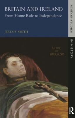 Britain and Ireland: From Home Rule to Independence - Jeremy Smith - cover
