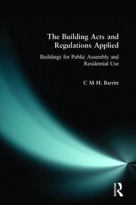 The Building Acts and Regulations Applied: Buildings for Public Assembly and Residential Use - C.M.H. Barritt - cover