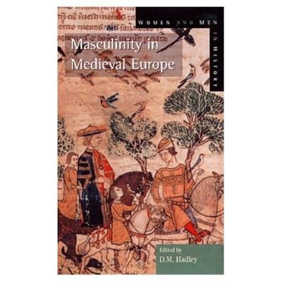 Masculinity in Medieval Europe - Dawn Hadley - cover