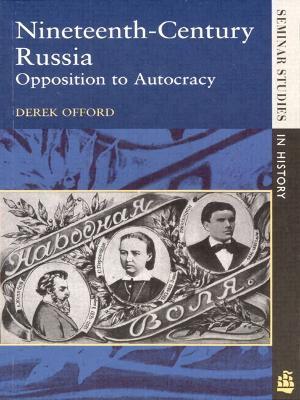 Nineteenth-Century Russia: Opposition to Autocracy - Derek Offord - cover
