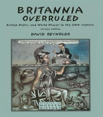Britannia Overruled: British Policy and World Power in the Twentieth Century - David Reynolds - cover