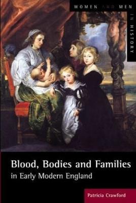 Blood, Bodies and Families in Early Modern England - Patricia Crawford - cover