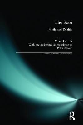 The Stasi: Myth and Reality - Mike Dennis,Norman Laporte - cover