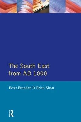 The South East from 1000 AD - Peter Brandon,Brian Short - cover