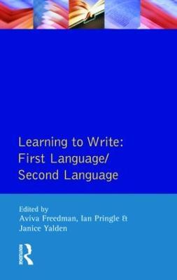 Learning to Write:: First Language/Second Language - Aviva Freedman,Ian Pringle,Janice Yalden - cover