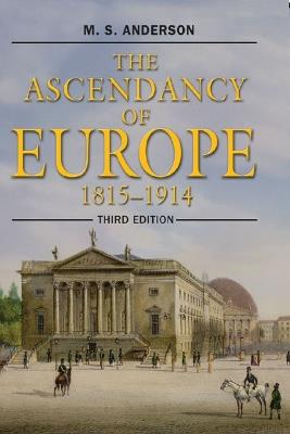 The Ascendancy of Europe: 1815-1914 - M.S. Anderson - cover
