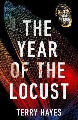 The Year of the Locust: The ground-breaking second novel from the internationally bestselling author of I AM PILGRIM - Terry Hayes - cover