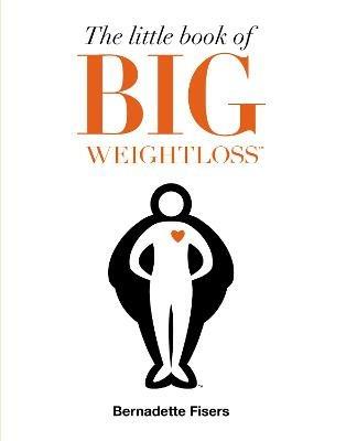 The Little Book of Big Weightloss - Bernadette Fisers - cover