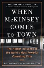 When McKinsey Comes to Town: The Hidden Influence of the World's Most Powerful Consulting Firm