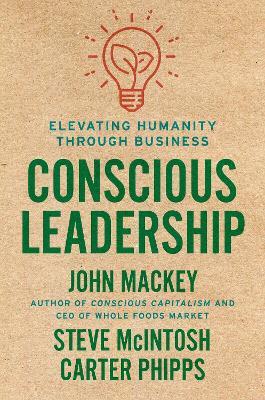 Conscious Leadership - John Mackey,Steve Mcintosh,Carter Phipps - cover