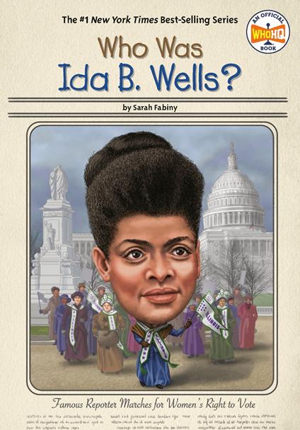Who Was Ida B. Wells? - Fabiny Sarah,Who HQ,Ted Hammond - ebook