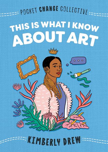 This Is What I Know About Art - Kimberly Drew,Ash Kwak Lukashevsky - ebook