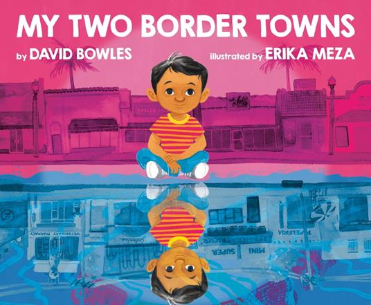 My Two Border Towns - Bowles David,Erika Meza,Oscar Emmanuel Fabela - ebook