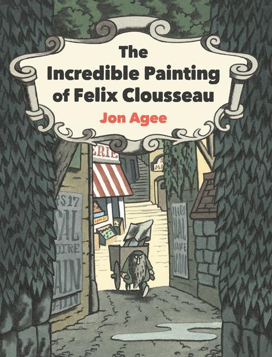 The Incredible Painting of Felix Clousseau - Jon Agee - ebook