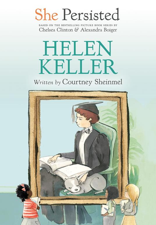 She Persisted: Helen Keller - Chelsea Clinton,Courtney Sheinmel,Alexandra Boiger,Gillian Flint - ebook
