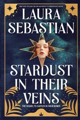 Stardust in Their Veins: Castles in Their Bones #2 - Laura Sebastian - cover