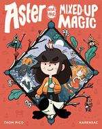 Aster and the Mixed-Up Magic
