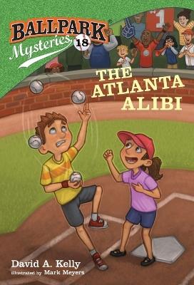 Ballpark Mysteries #18: The Atlanta Alibi - David A. Kelly - cover