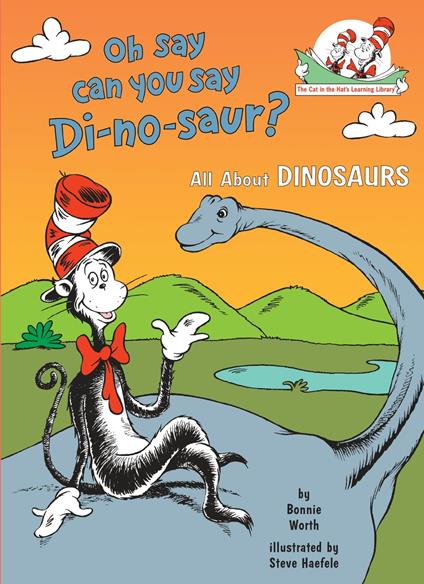 Oh Say Can You Say Di-no-saur? All About Dinosaurs - Bonnie Worth - ebook