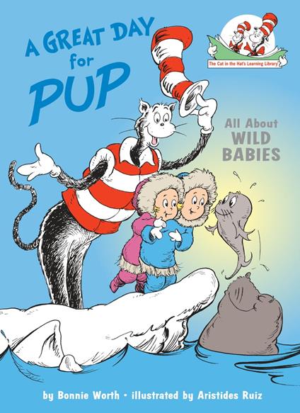 A Great Day for Pup: All About Wild Babies - Bonnie Worth,Aristides Ruiz - ebook