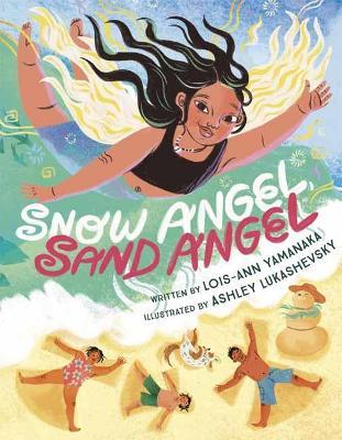 Snow Angel, Sand Angel - Lois-Ann Yamanaka,Ashley Lukashevsky - cover