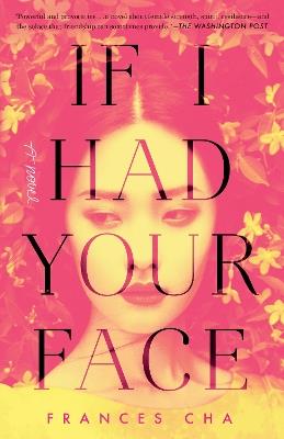 If I Had Your Face: A Novel - Frances Cha - cover