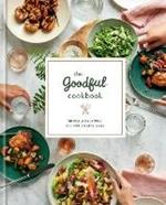 The Goodful Cookbook: Simple and Balanced Recipes to Live Well