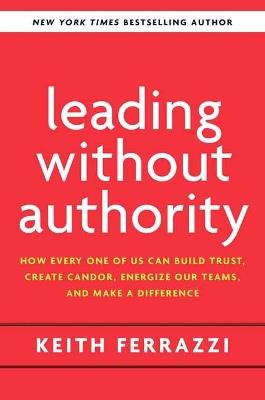 Leading Without Authority - Keith Ferrazzi - cover