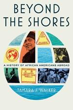 Beyond the Shores: A History of African Americans Abroad