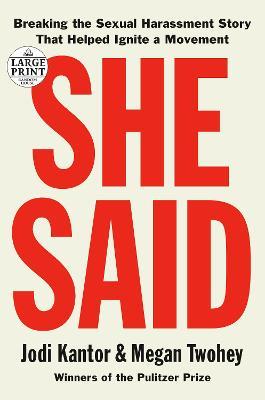 She Said: Breaking the Sexual Harassment Story That Helped Ignite a Movement - Jodi Kantor,Megan Twohey - cover